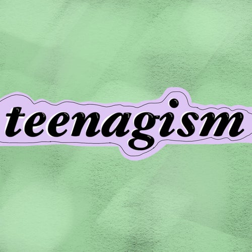 Teenagism