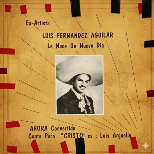 Luis Fernandez Aguilar le nace un nuevo dia, ahora convertido canta para Cristo