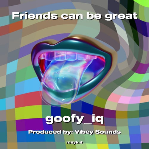 Friends can be great