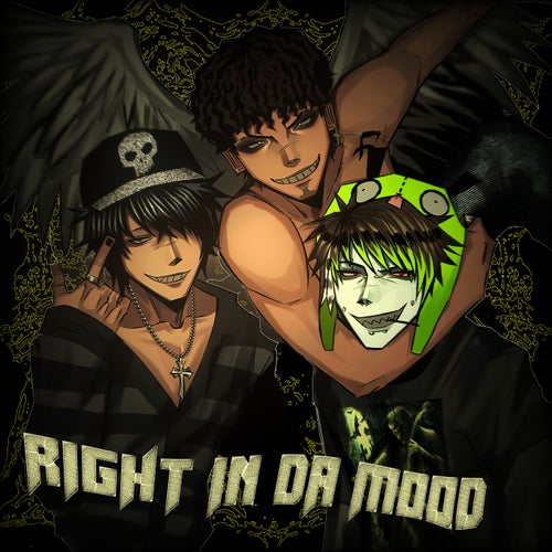 RIGHT IN DA MOOD (w/ 361RUSH & Snave)