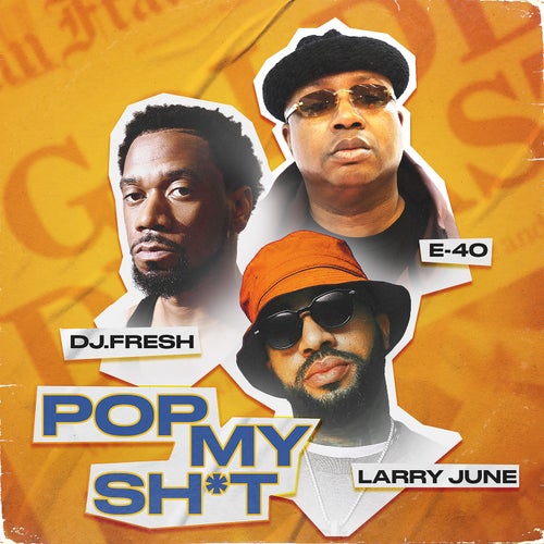 Pop My Sh*t (feat. E-40, Larry June & Dreebo)
