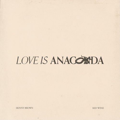 Love Is Anaconda