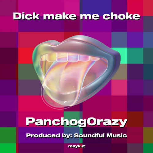 Dick make me choke