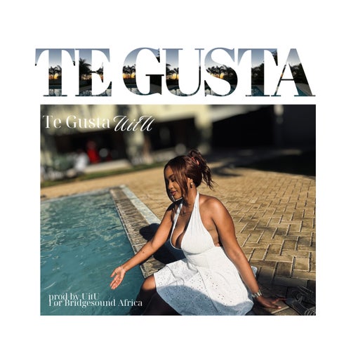 Te Gusta