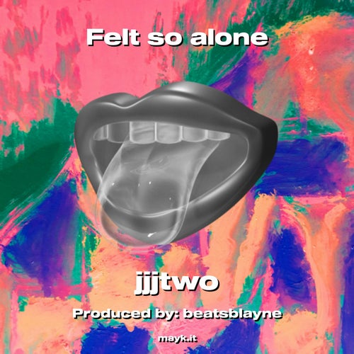 Felt so alone