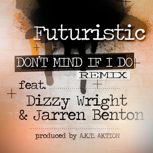 Don't Mind If I Do - The Remix (feat. Dizzy Wright & Jarren Benton)