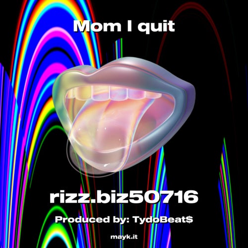Mom I quit