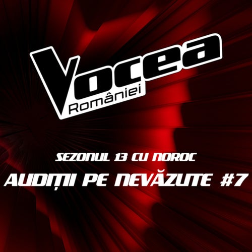 Vocea României: Audiții pe nevăzute #7 (Sezonul 13 cu noroc) (Live)