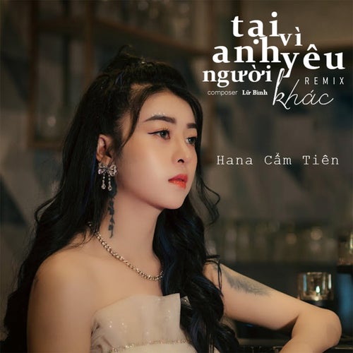 Tại Vì Người Yêu Anh Khác (Remix)