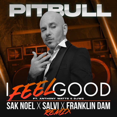 I Feel Good (Sak Noel X Salvi X Franklin Dam Remix)