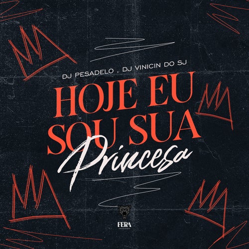 Hoje Eu Sou Sua Princesa