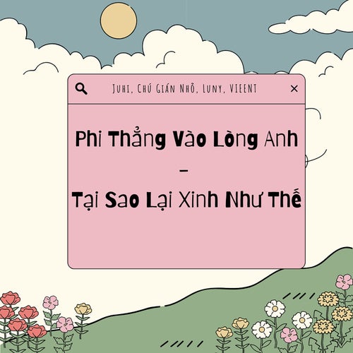 Phi Thẳng Vào Lòng Anh - Tại Sao Lại Xinh Như Thế