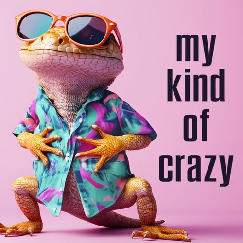 my kind of crazy