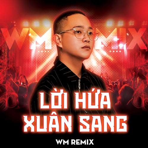 Lời Hứa Xuân Sang (WM Remix Ver 1)