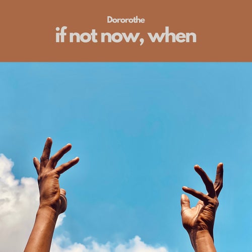 if not now, when