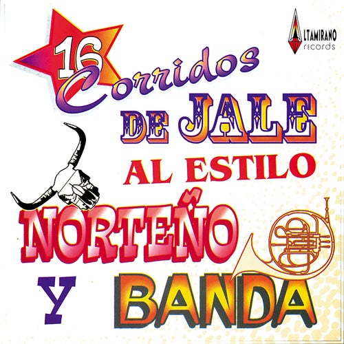 16 Corridos De Jale Al Estilo Norteño y Banda