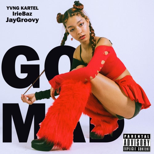 GO MAD (feat. IrieBaz & JayGroovy)