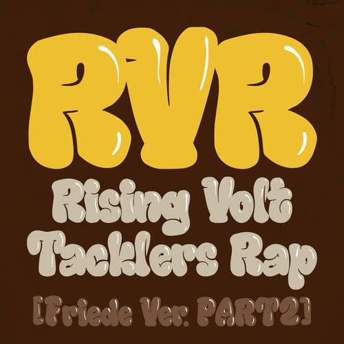 RVR~Rising Volt Tacklers Rap~ (Friede Version Pt.2)