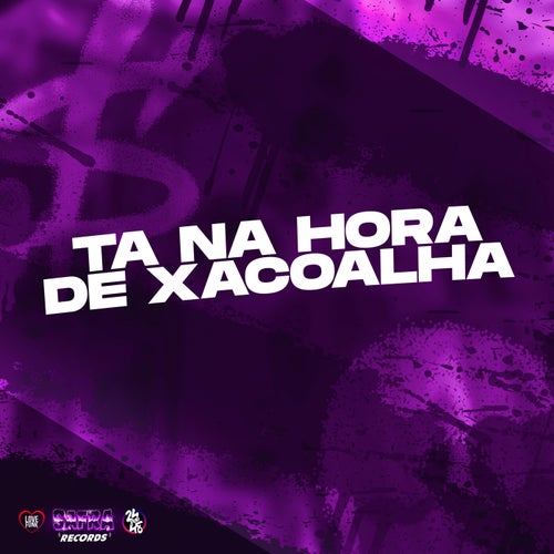 Ta na Hora de Xacoalha