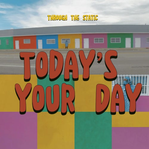 Today's your day
