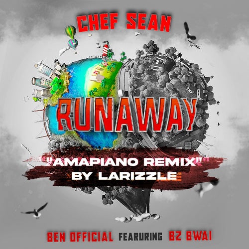 Runaway (feat. Ben Official & Bz Bwai) [Amapiano Remix]