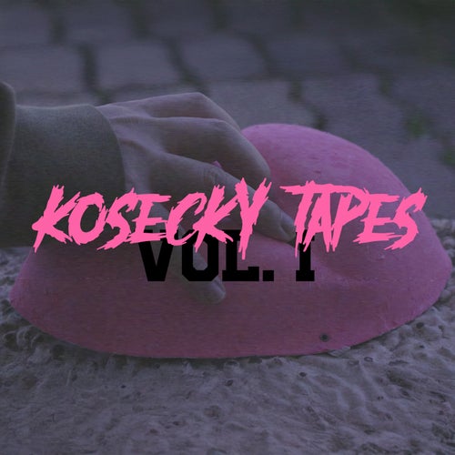 KOSECKY TAPES Vol. 1