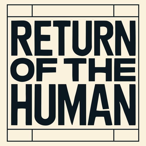 Return Of The Human