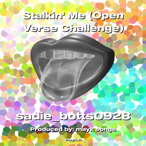 Stalkin' Me (Open Verse Challenge)