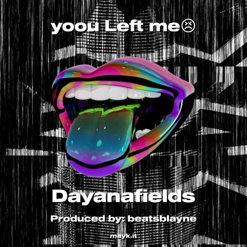 yoou Left me