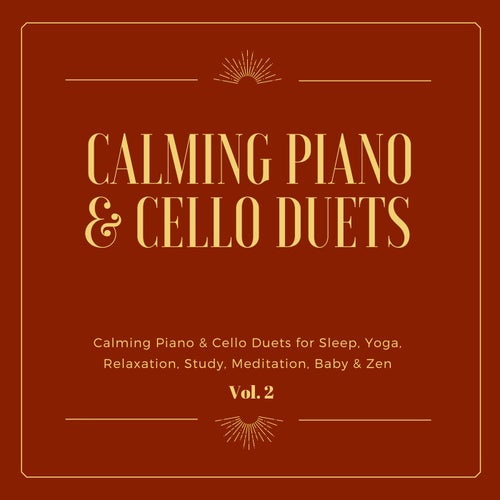 Calming Piano & Cello Duets for Sleep, Yoga, Relaxation, Study, Meditation, Baby & Zen, Vol. 2