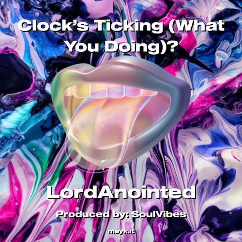 Clock’s Ticking (What You Doing)?