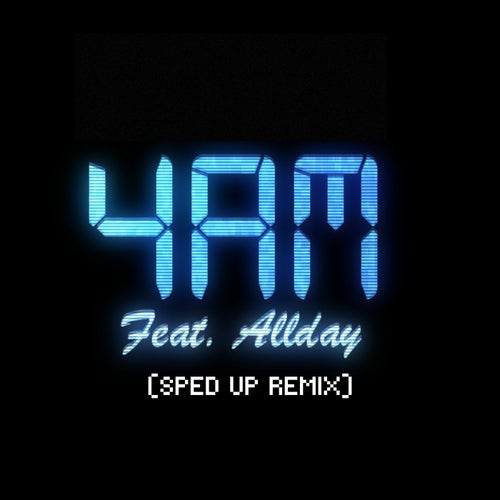 4AM - SPED UP