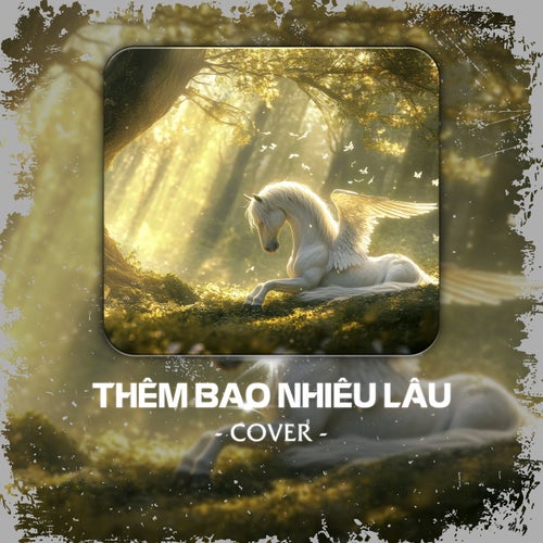 Thêm Bao Nhiêu Lâu (Cover)