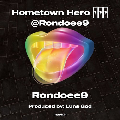 Hometown Hero  @Rondoee9