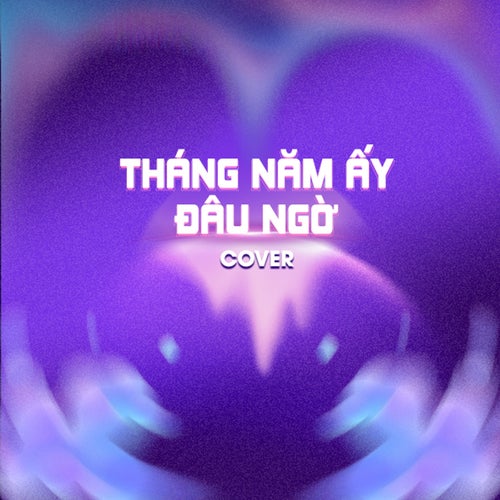 Tháng Năm Ấy Đâu Ngờ (Cover)