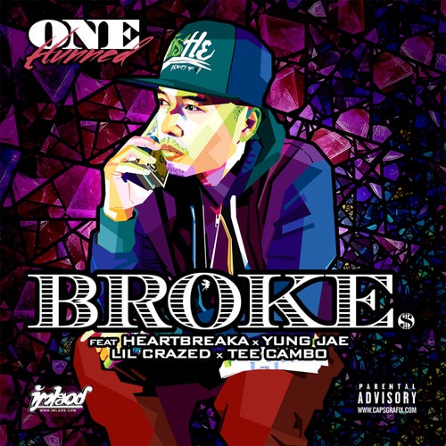 Broke (feat. Heartbreaka, Yung Jae, Lil Crazed & Tee Cambo)