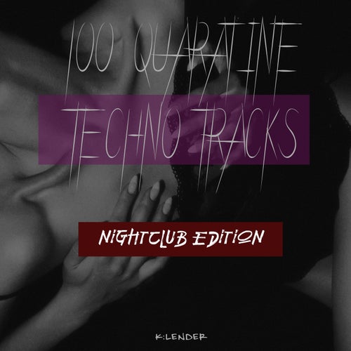 100 Quaratine Techno Tracks: Nightclub Edition