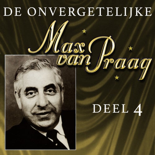 De Onvergetelijke Max Van Praag Deel 4 (Deel 4 / Remastered 2025)