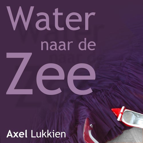 Water naar de Zee (Single Versie)