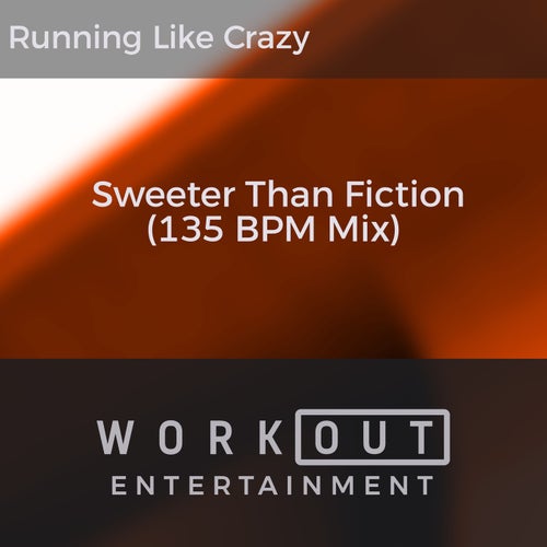 Sweeter Than Fiction (135 BPM Mix)