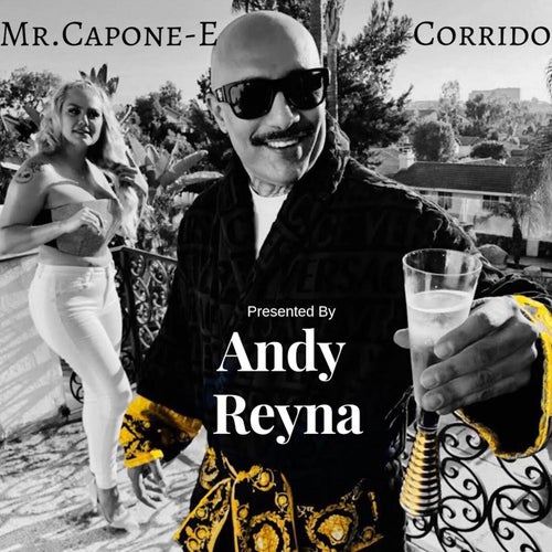 Andy Reyna Presents Mr.Capone-E Corrido