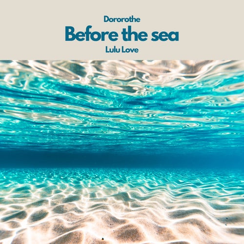 Before the sea (feat. Lulu Love)