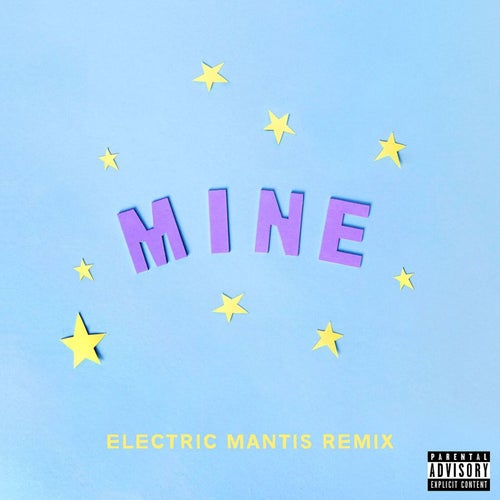 Mine (Bazzi vs. Electric Mantis Remix)