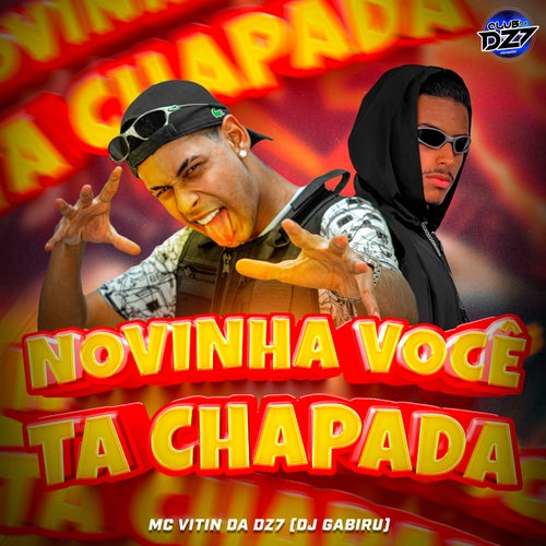 Novinha VocÊ Ta Chapada By Club Da Dz7 Mc Vitin Da Dz7 And Dj Gabiru