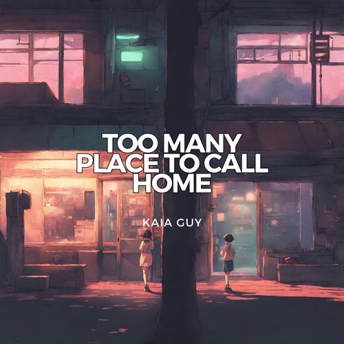 too many place to call home