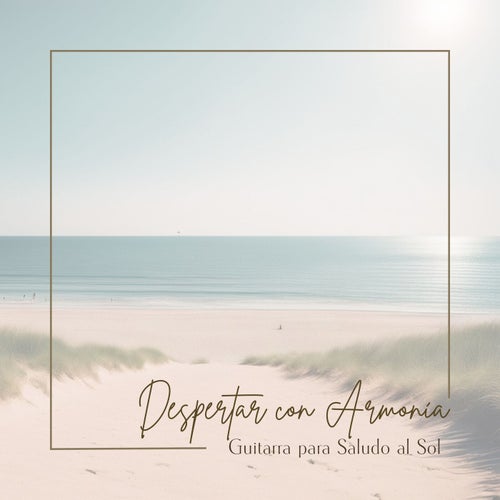 Despertar con Armonía - La Guitarra para Saludo al Sol, Meditación Profunda y Paz Interior