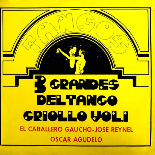 Los Tres Grandes del Tango Criollo, Vol. 1