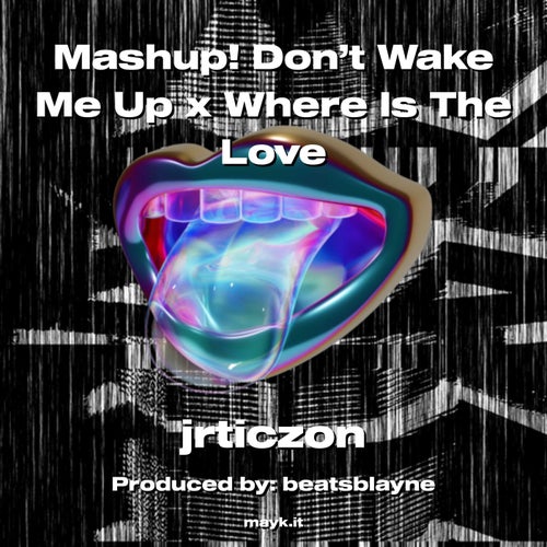 Mashup! Don’t Wake Me Up x Where Is The
