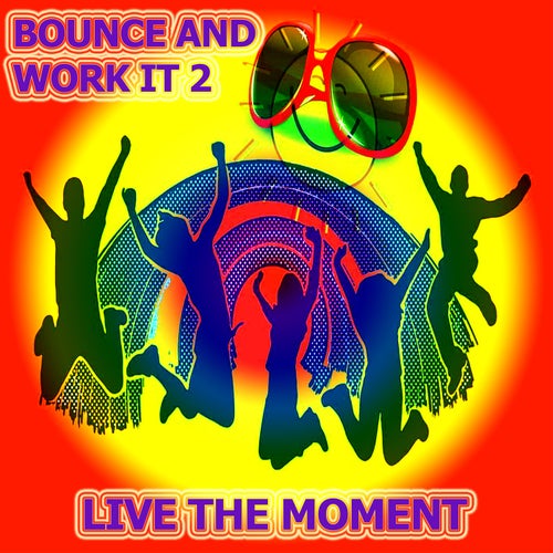Bounce & Work It 2 Live the Moment