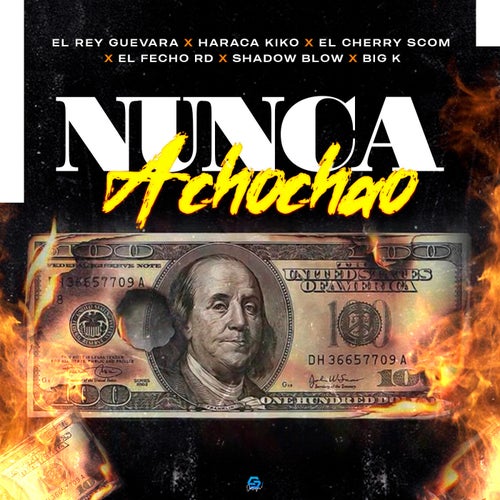 Nunca Achochao (feat. El Fecho RD, Shadow Blow & Big K) (feat. El Fecho RD, Shadow Blow & Big K)